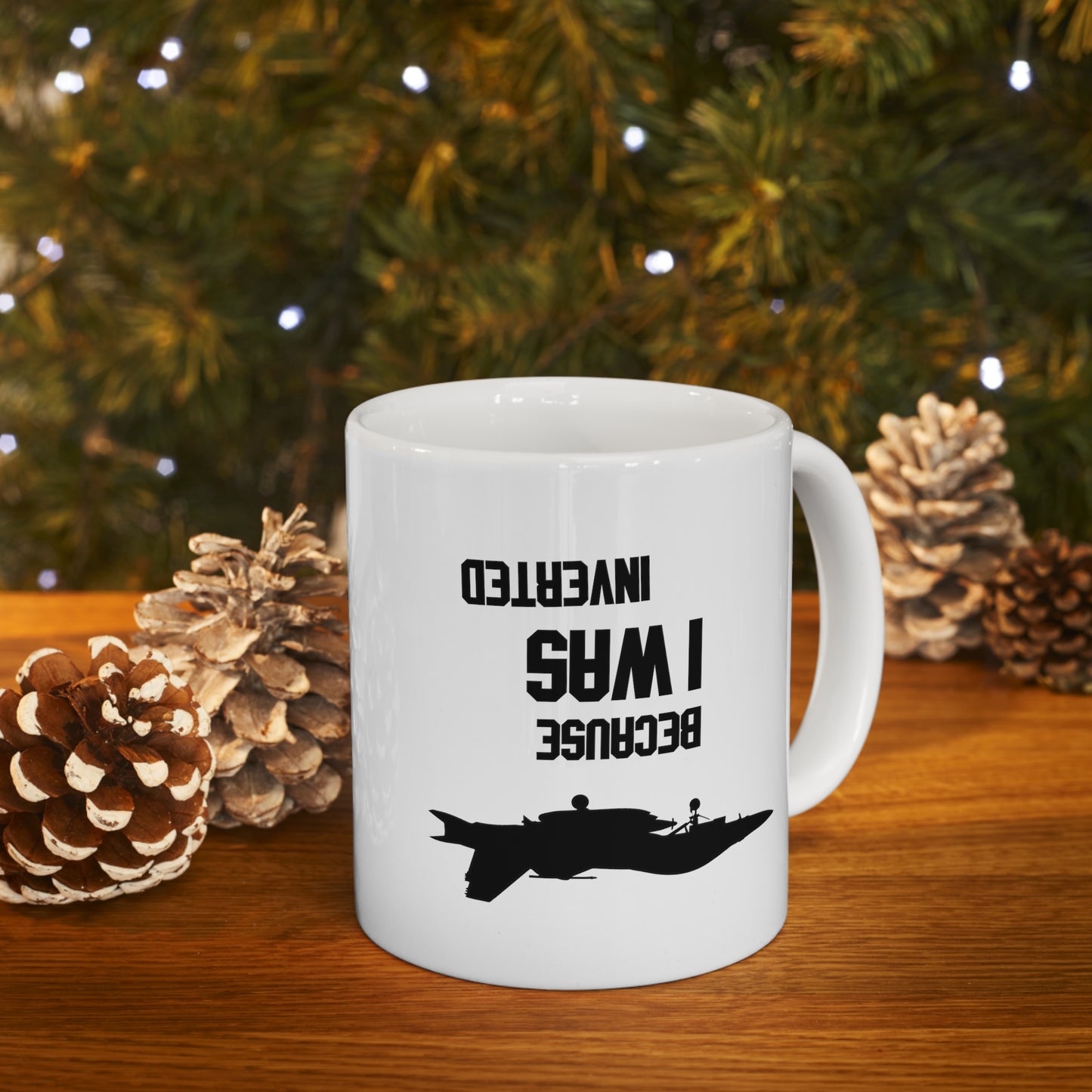 BECAUSE I WAS INVERTED MUG