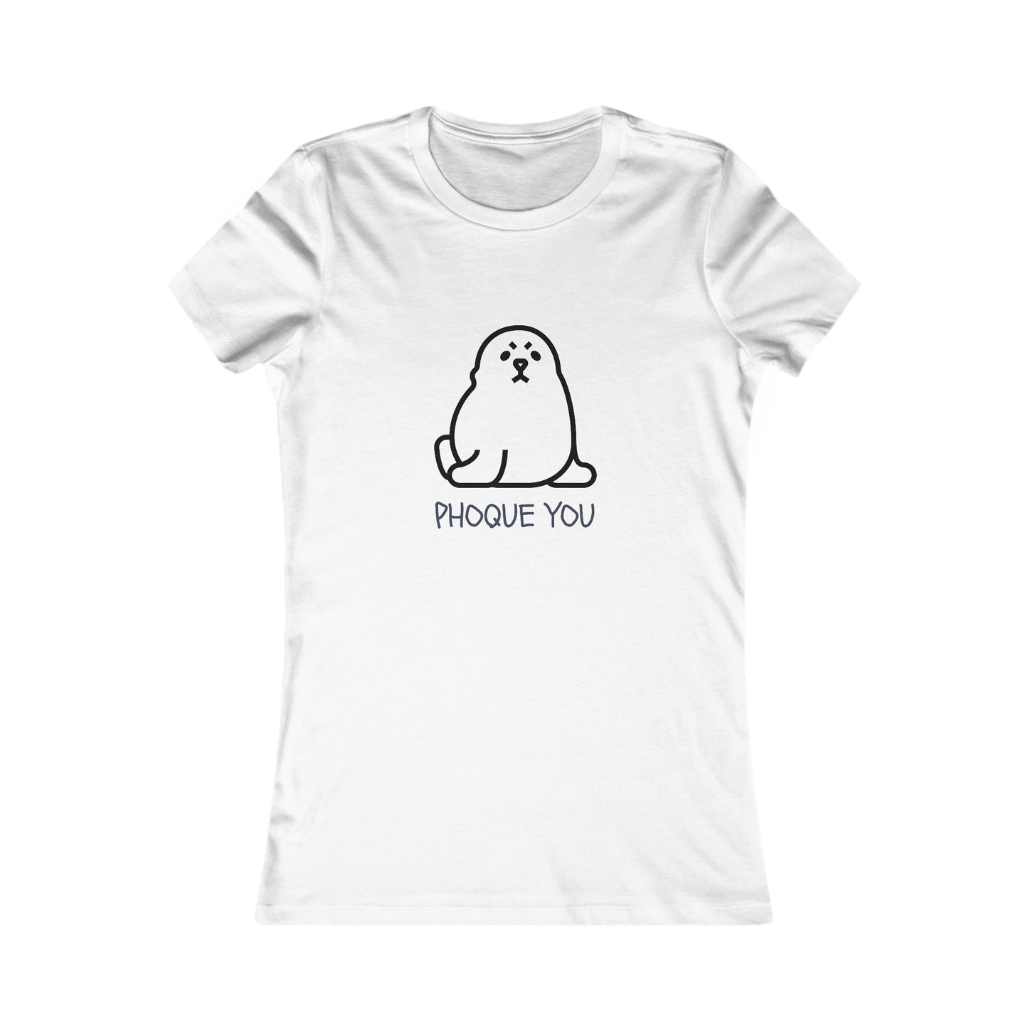PHOQUE YOU TOO WOMEN'S T