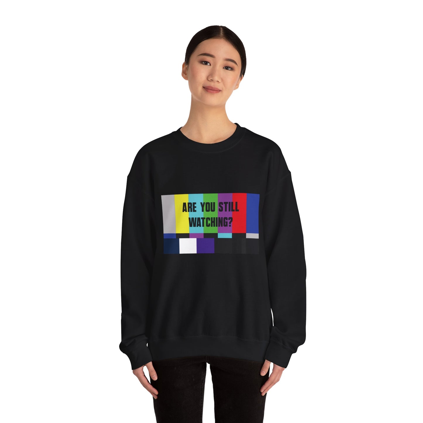 ARE YOU STILL WATCHING? Sweatshirt