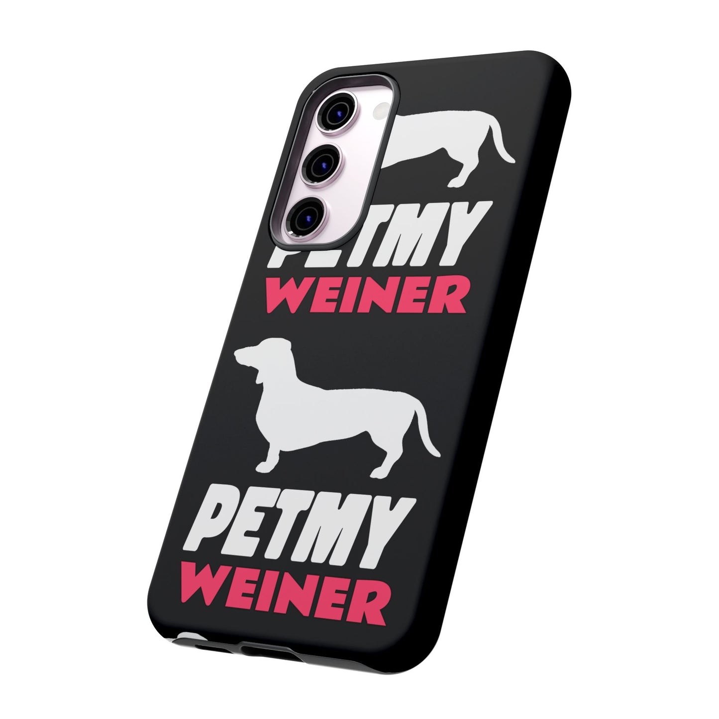 PET MY WEINER Tough Cases