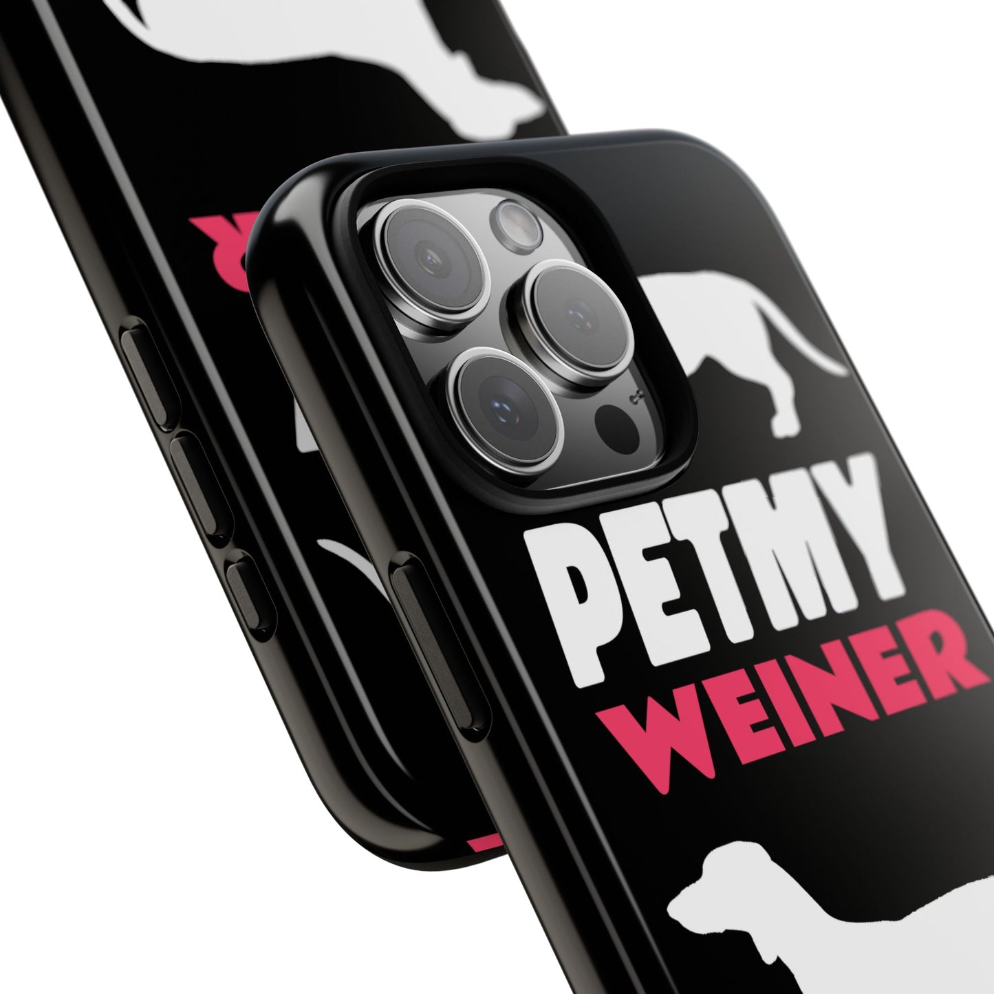 PET MY WEINER Tough Cases