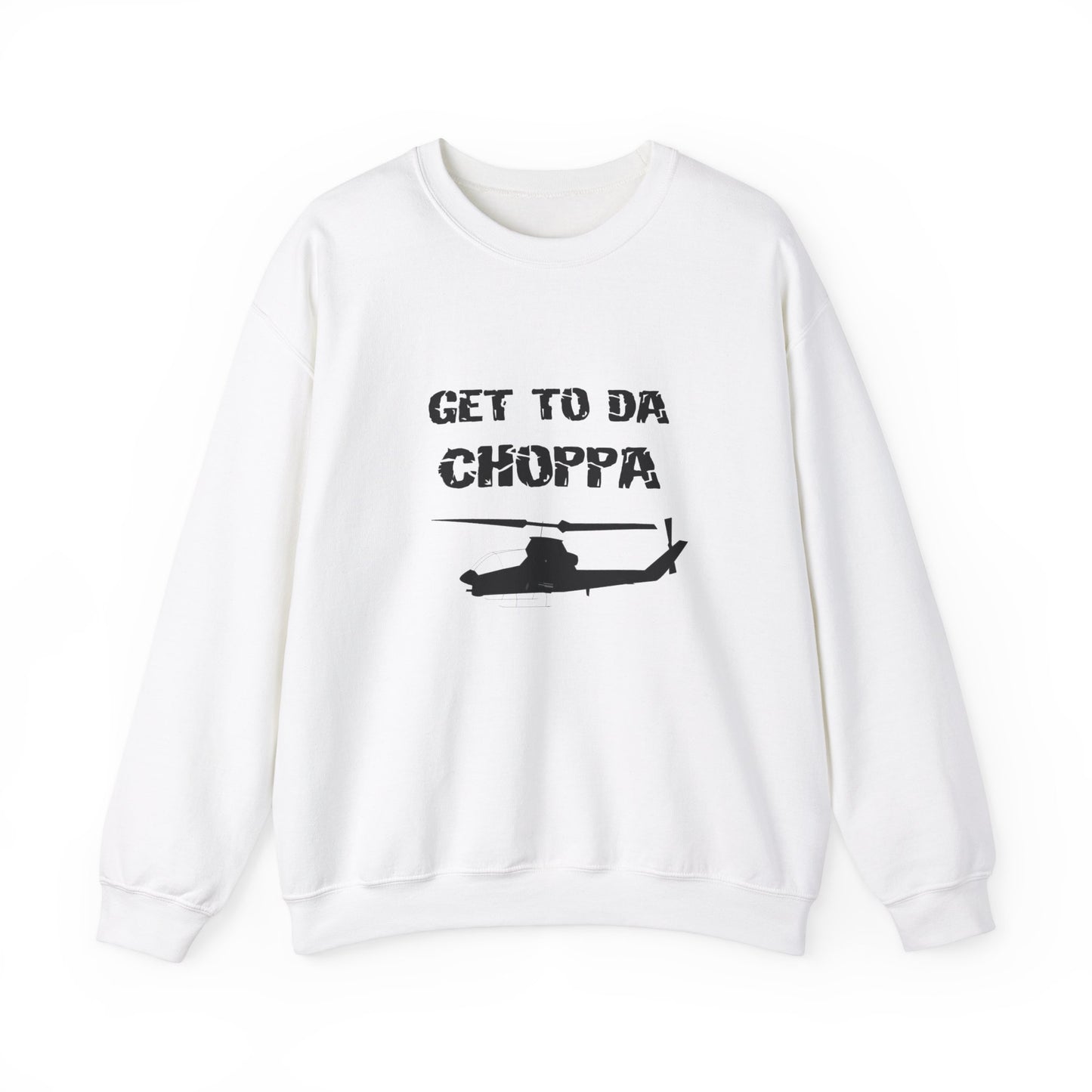 GET TO DA CHOPPA Sweatshirt