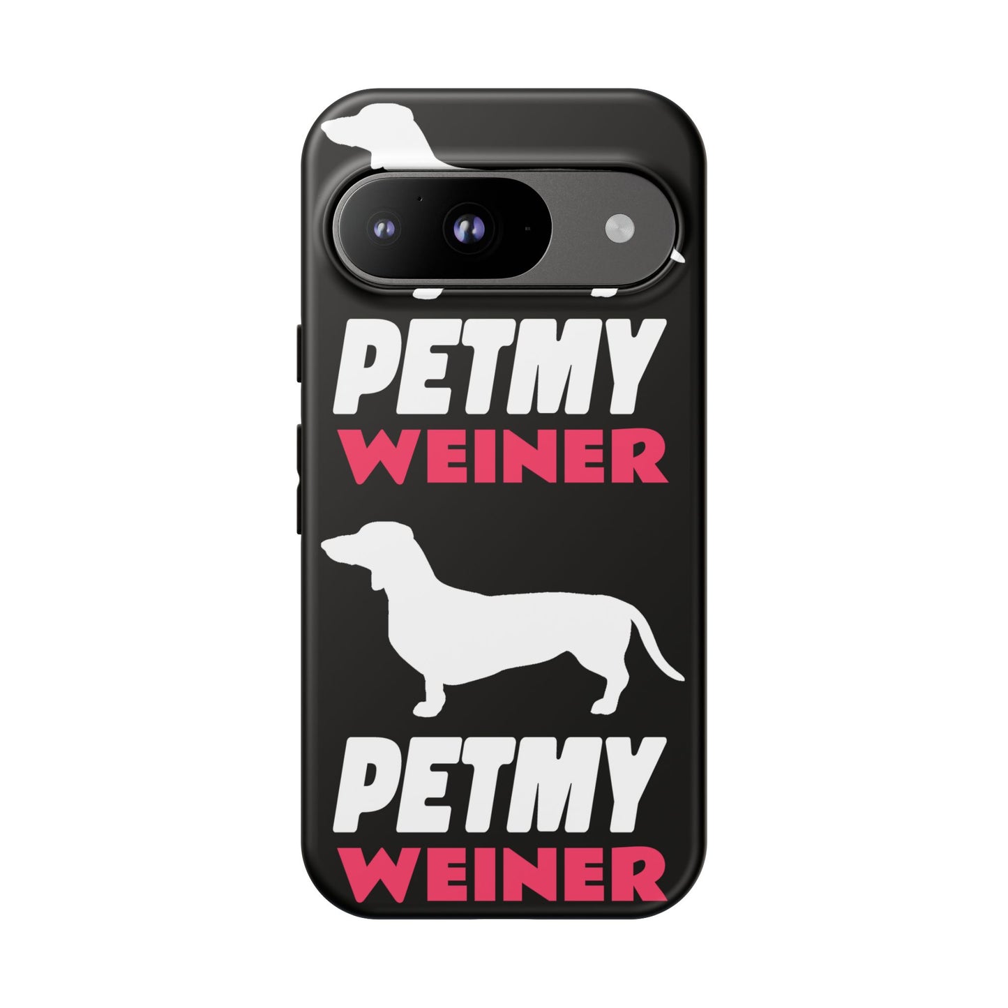 PET MY WEINER Tough Cases