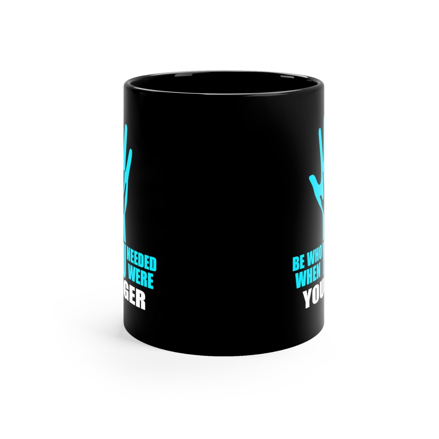 BE WHO YOU NEEDED Black mug 11oz