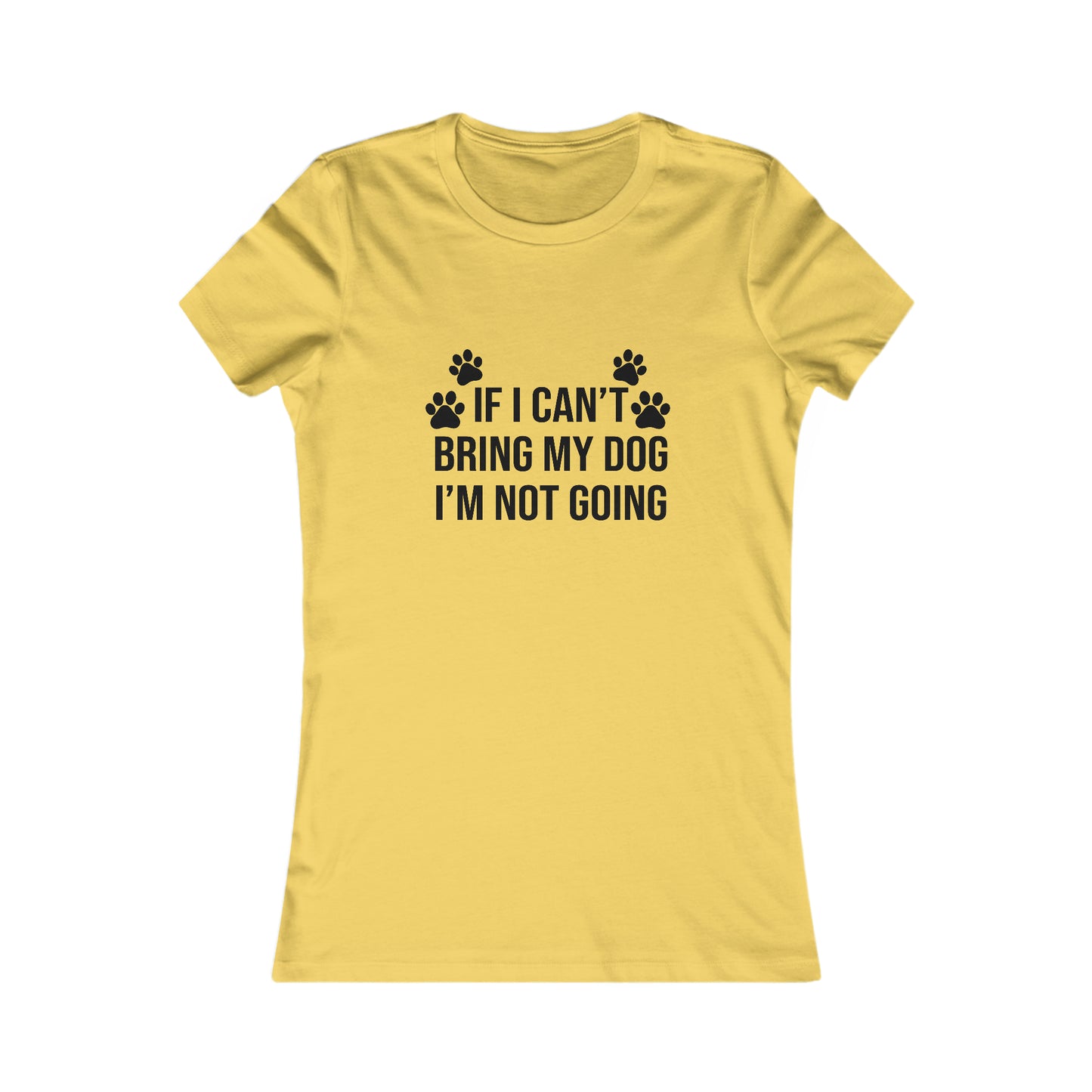 IF CAN'T BRING MY DOG, I'M NOT GOING WOMEN'S T