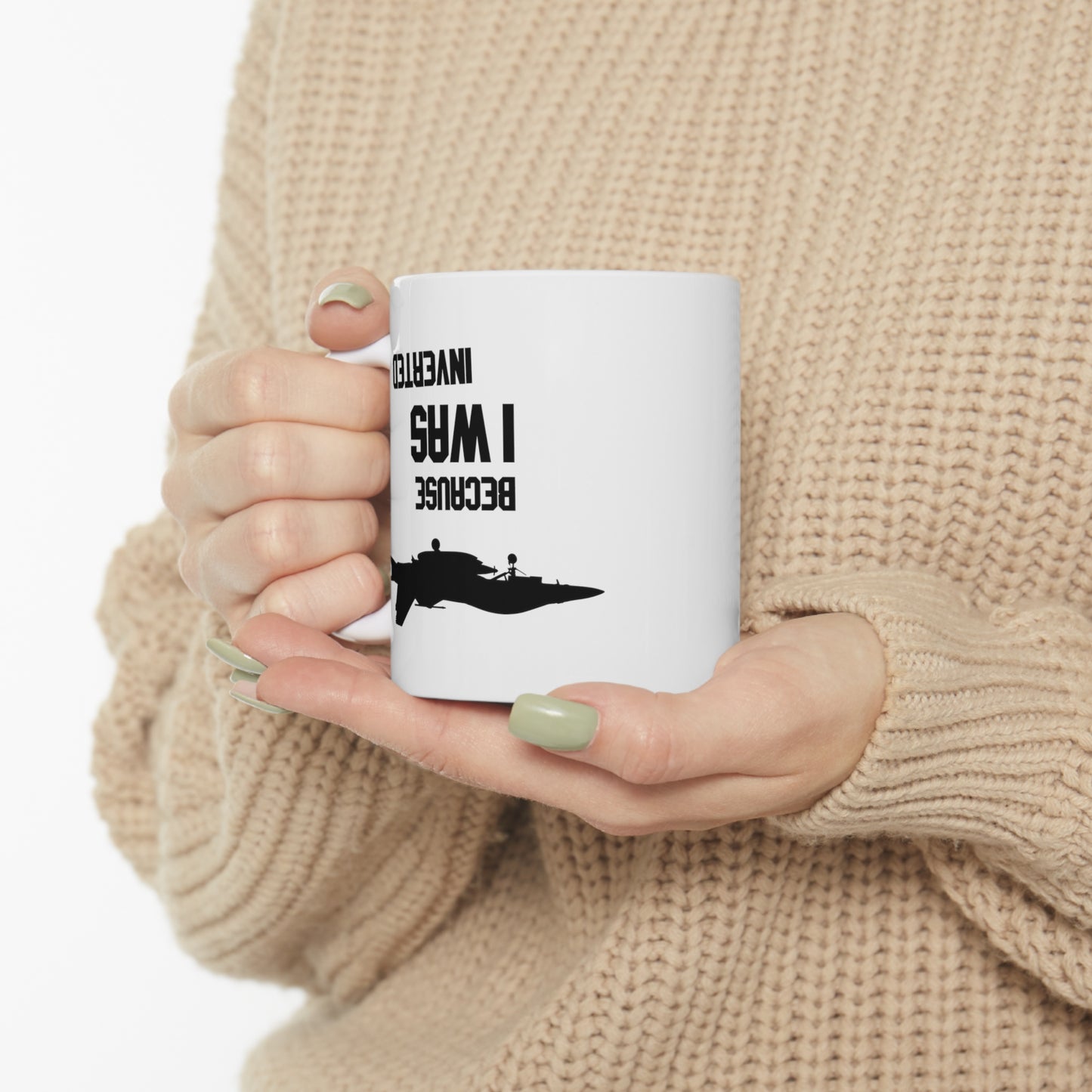 BECAUSE I WAS INVERTED MUG