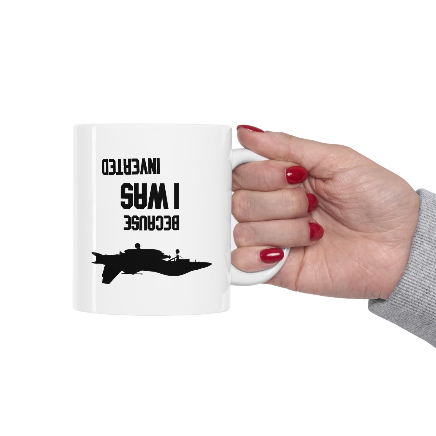 BECAUSE I WAS INVERTED MUG
