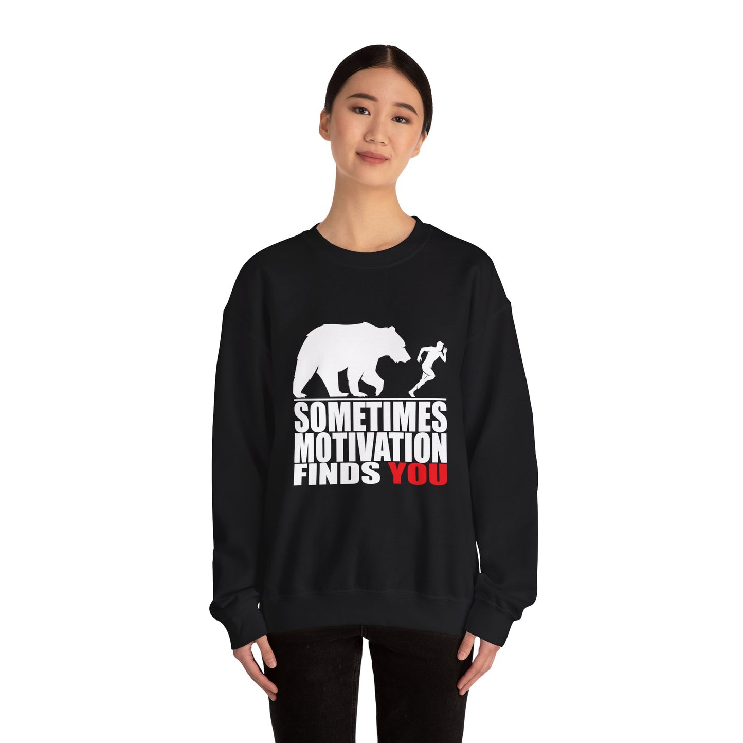 SOMETIMES MOTIVATION FINDS YOU Sweatshirt