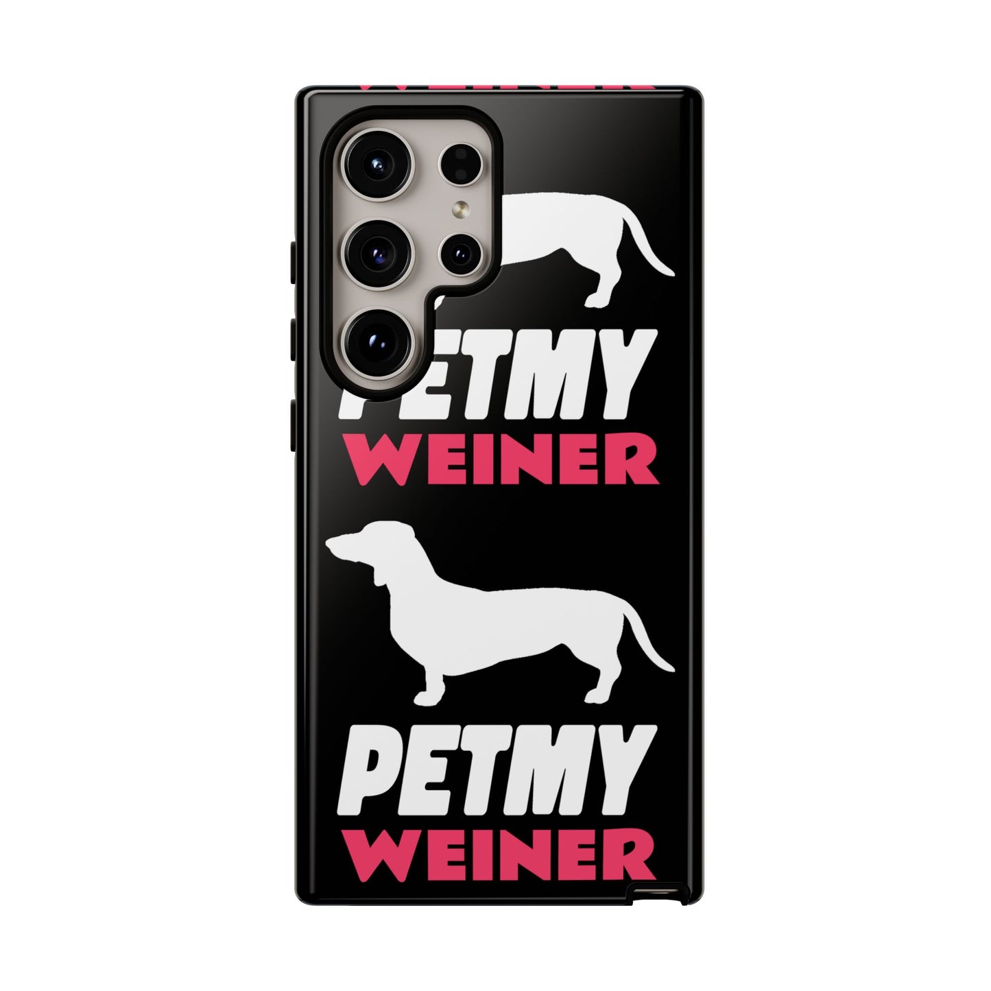 PET MY WEINER Tough Cases