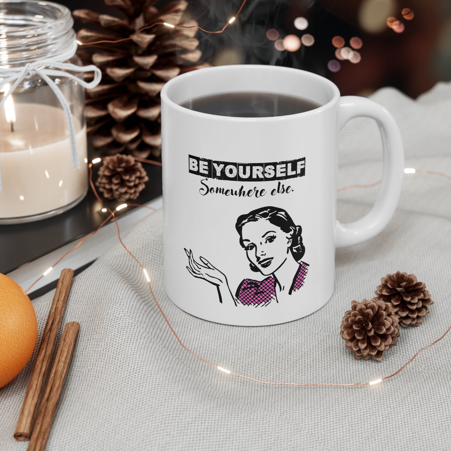 BE YOURSELF SOMEWHERE ELSE MUG