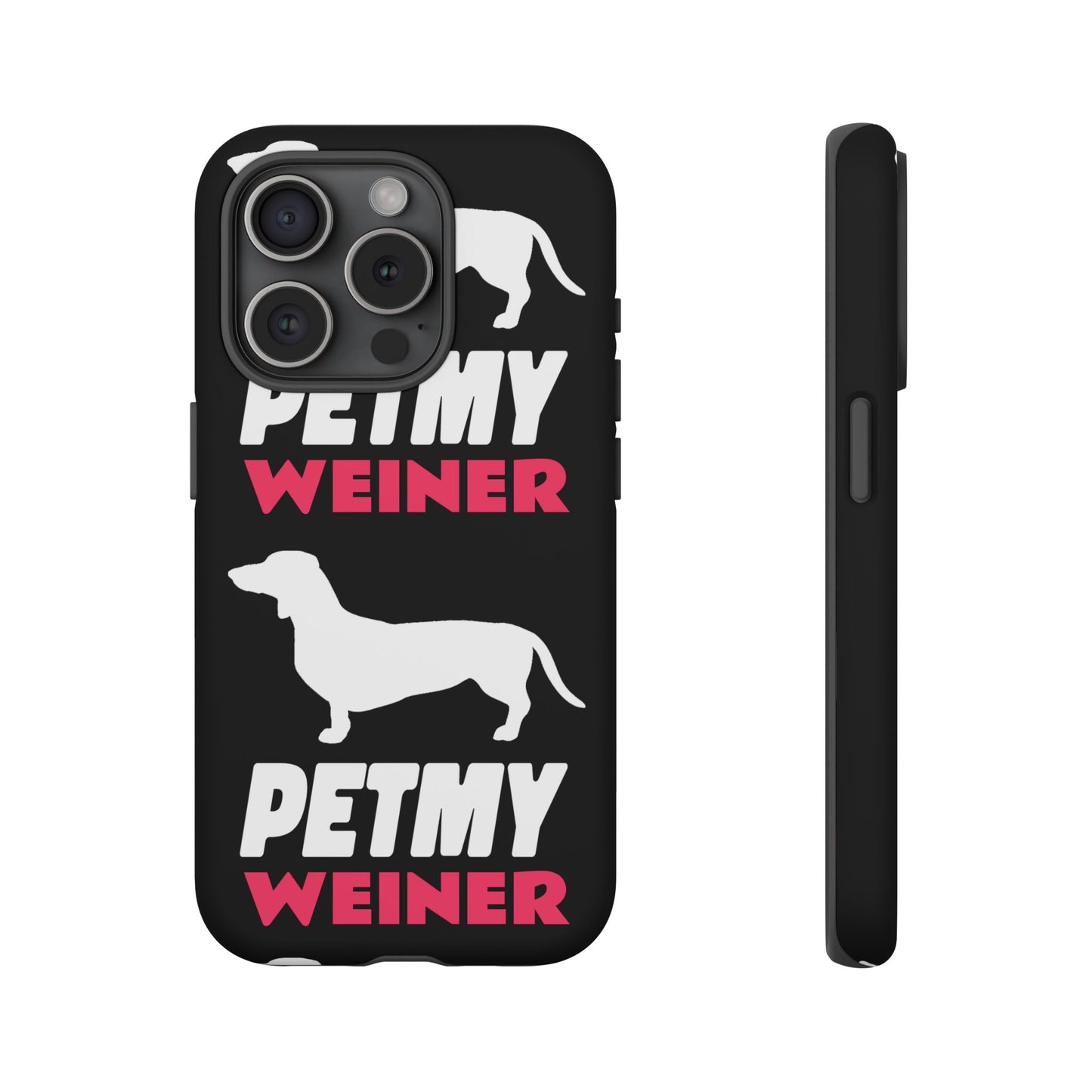 PET MY WEINER Tough Cases