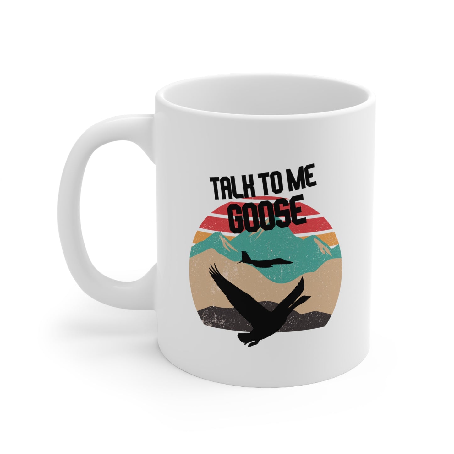 TALK TO ME GOOSE Ceramic Mug 11oz