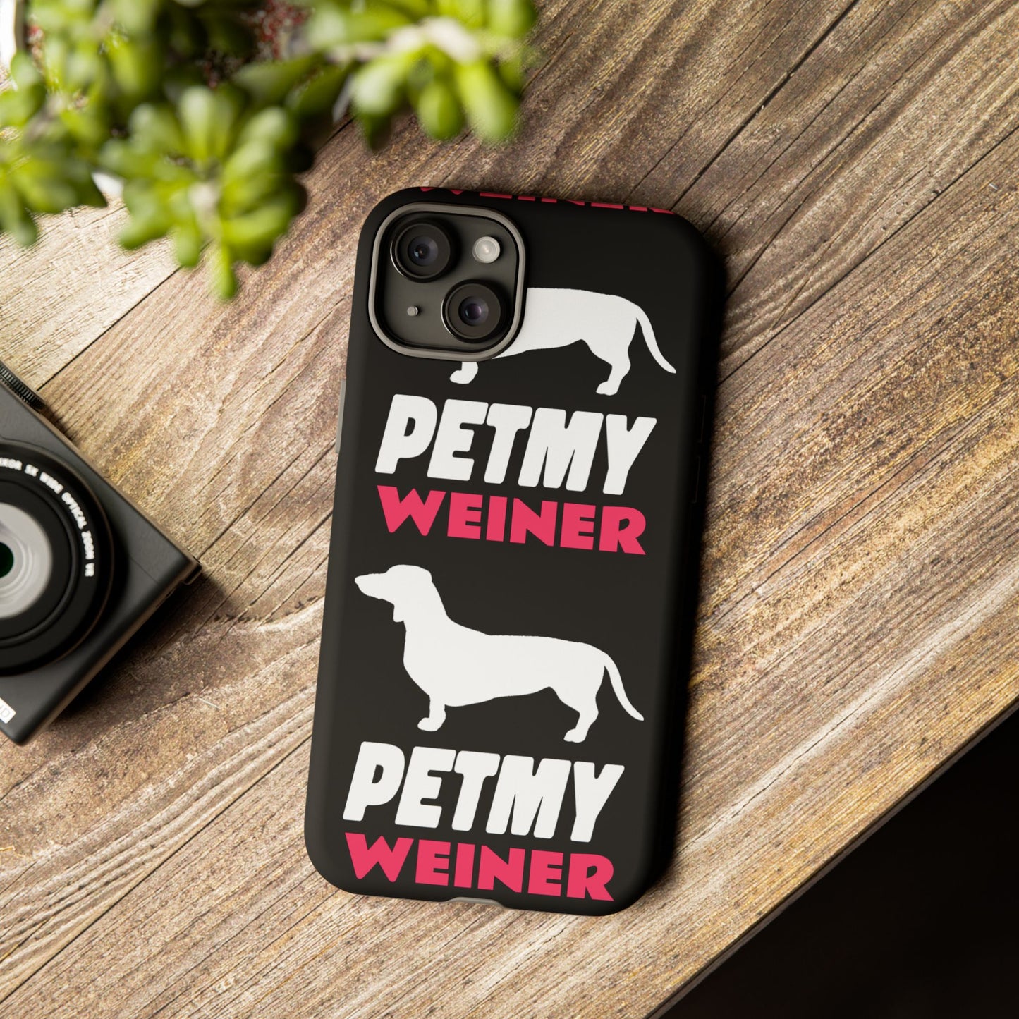 PET MY WEINER Tough Cases