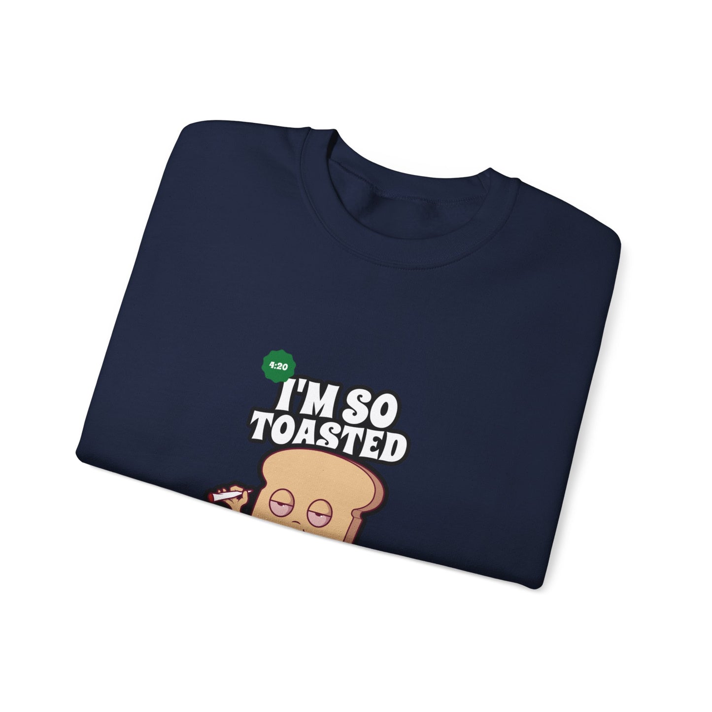 I'M SO TOASTED Sweatshirt