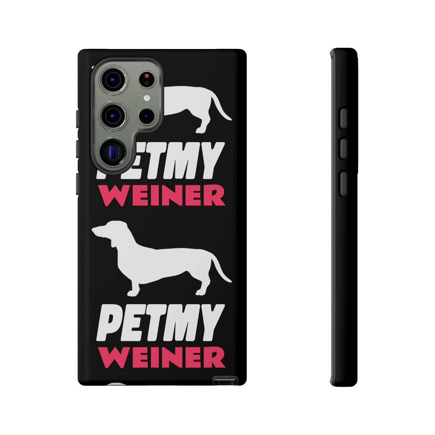 PET MY WEINER Tough Cases