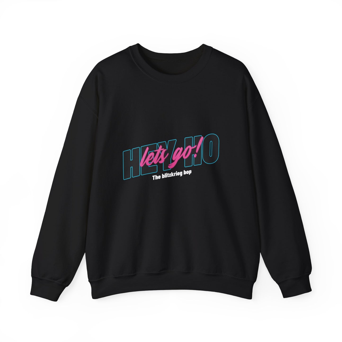 HEY HO LETS GO Sweatshirt