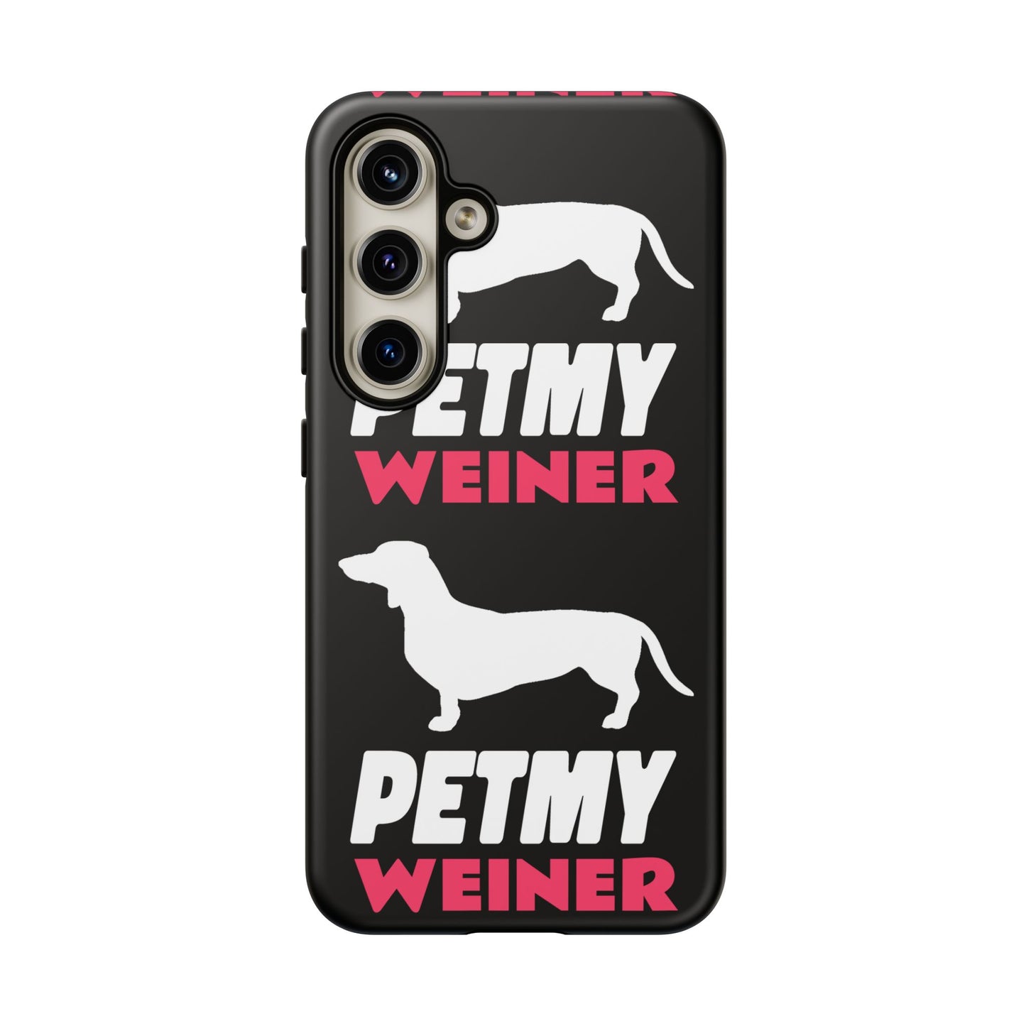PET MY WEINER Tough Cases
