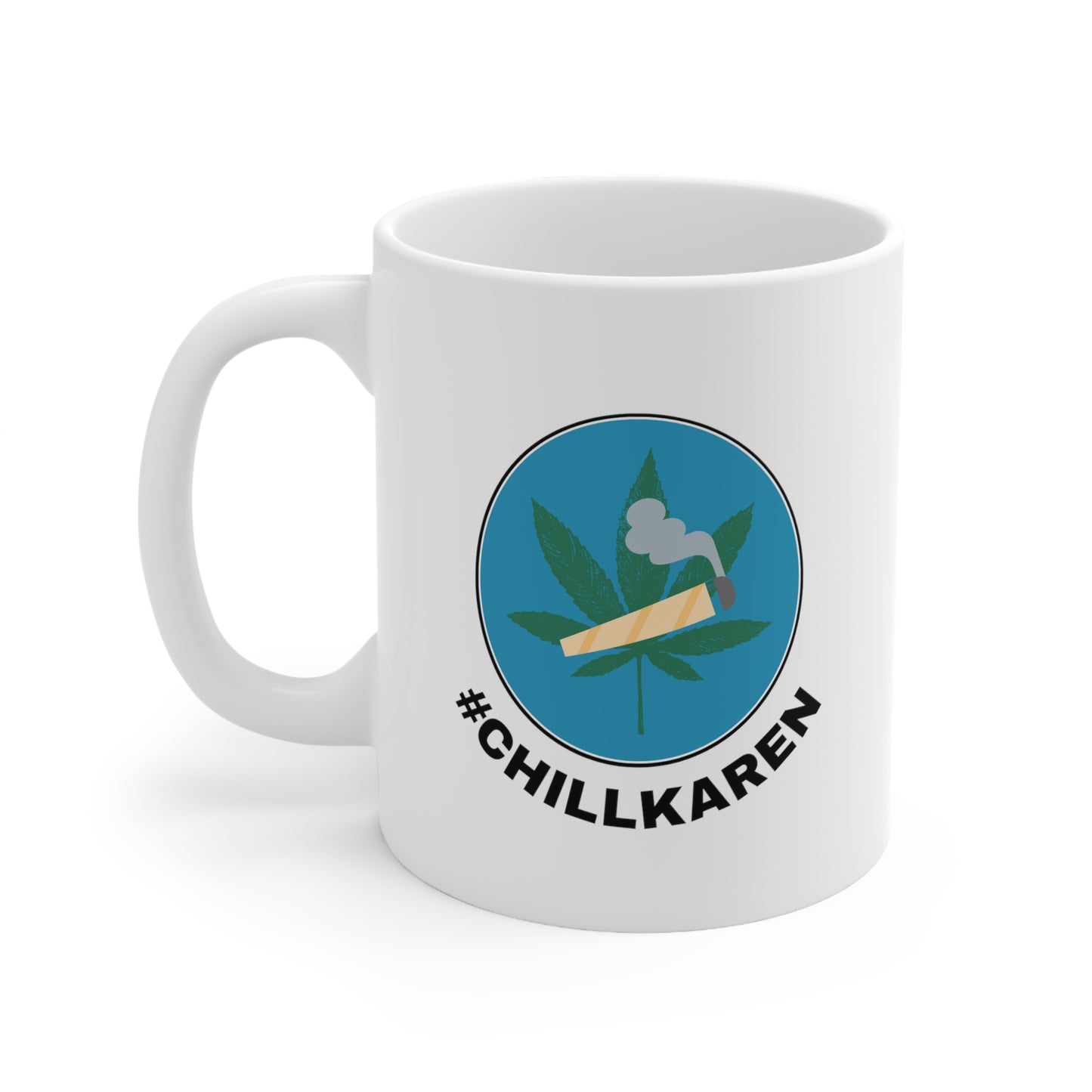 CHILL KAREN Ceramic Mug 11oz