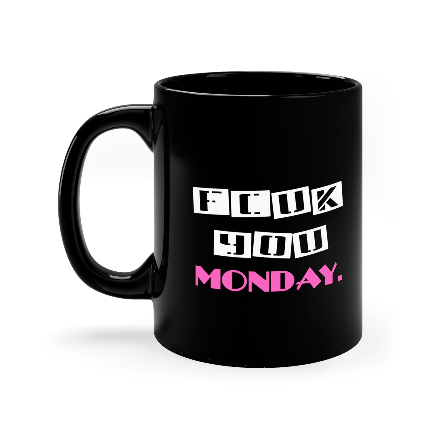 FCUK YOU MONDAY. 11oz Black Mug