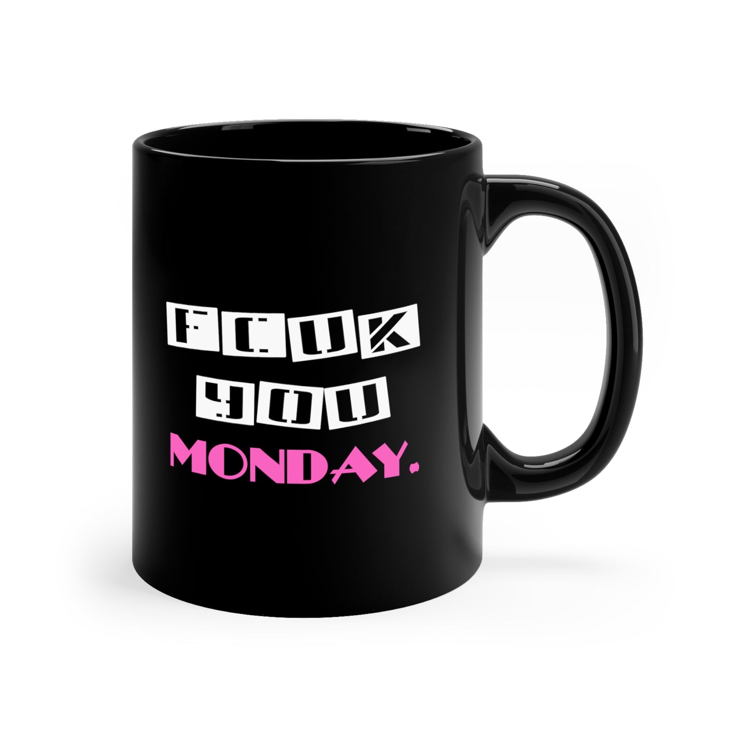 FCUK YOU MONDAY. 11oz Black Mug