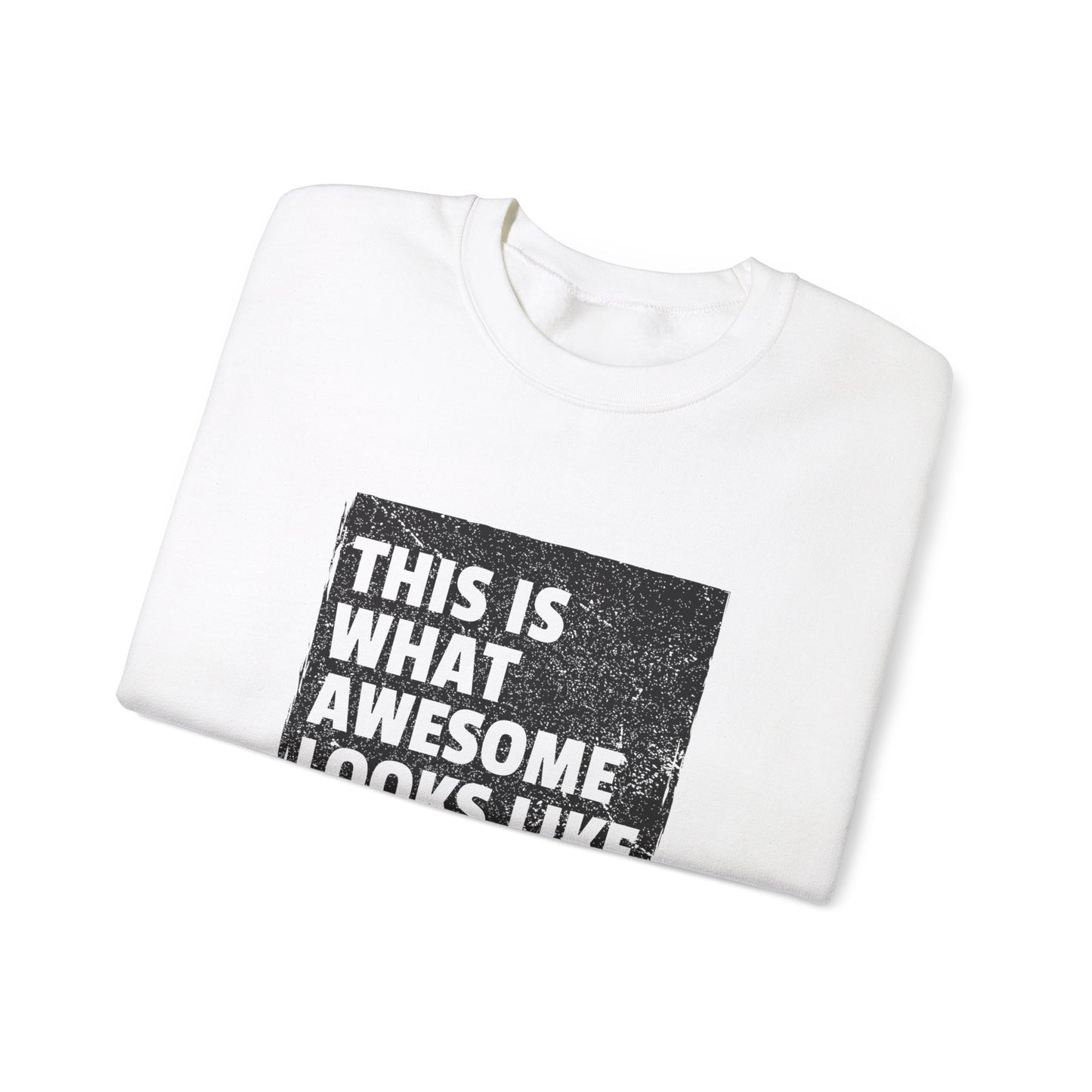THIS IS WHAT AWESOME LOOKS LIKE Sweatshirt