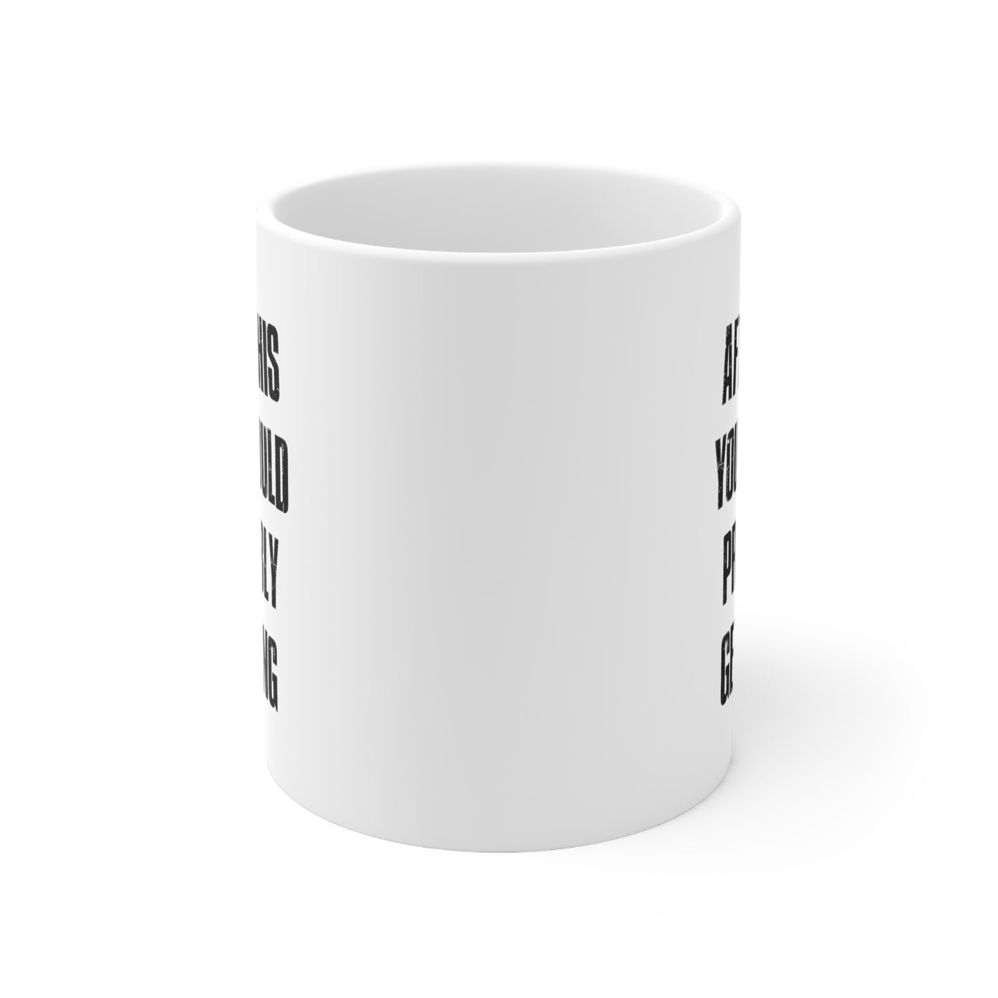 AFTER THIS MUG