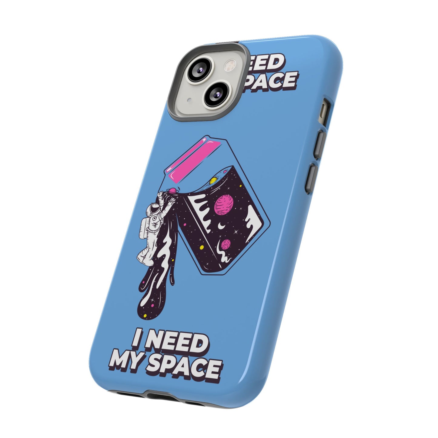 I NEED MY SPACE Tough Cases