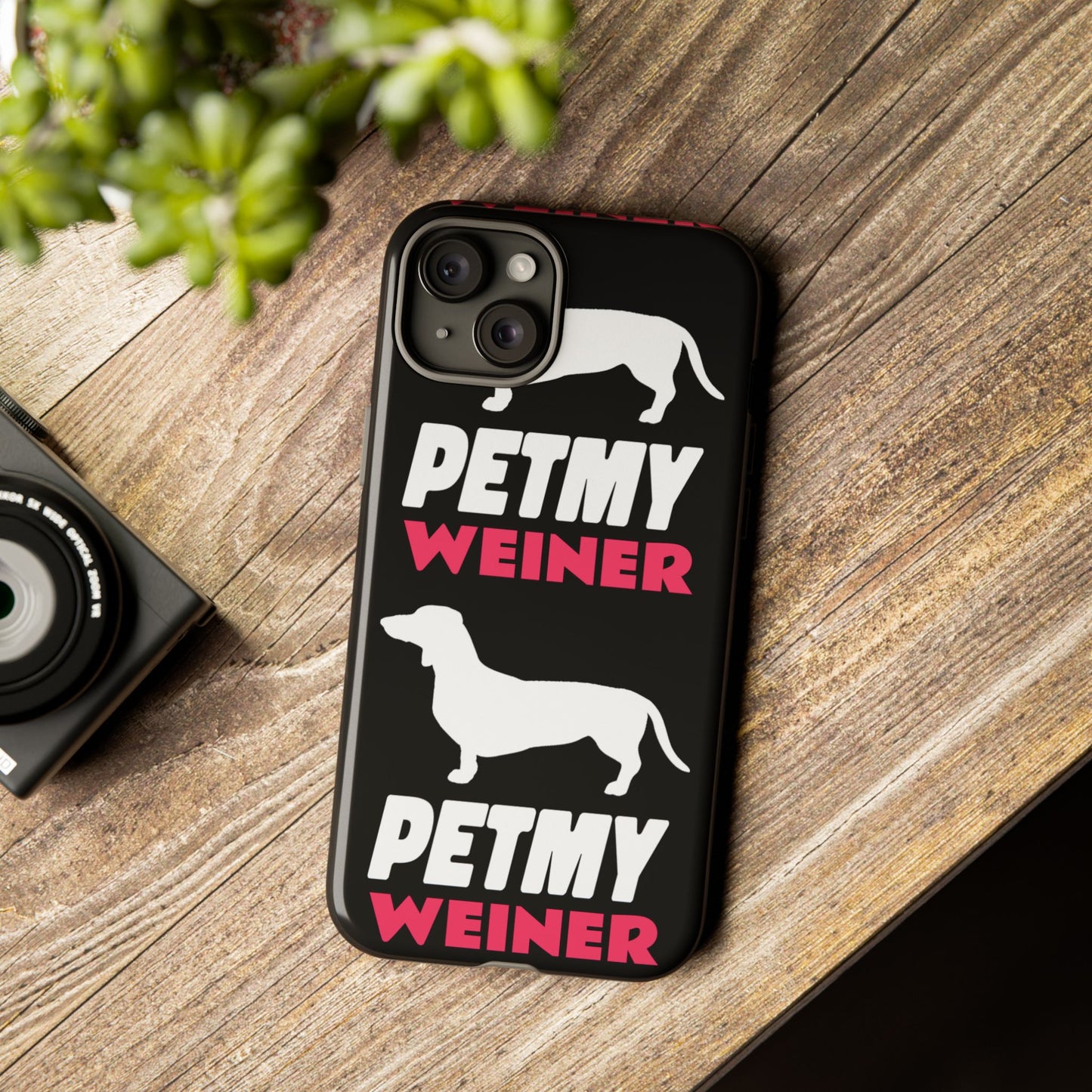 PET MY WEINER Tough Cases