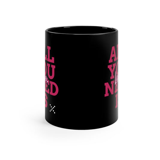 ALL YOU NEED IS LOVE Black mug 11oz