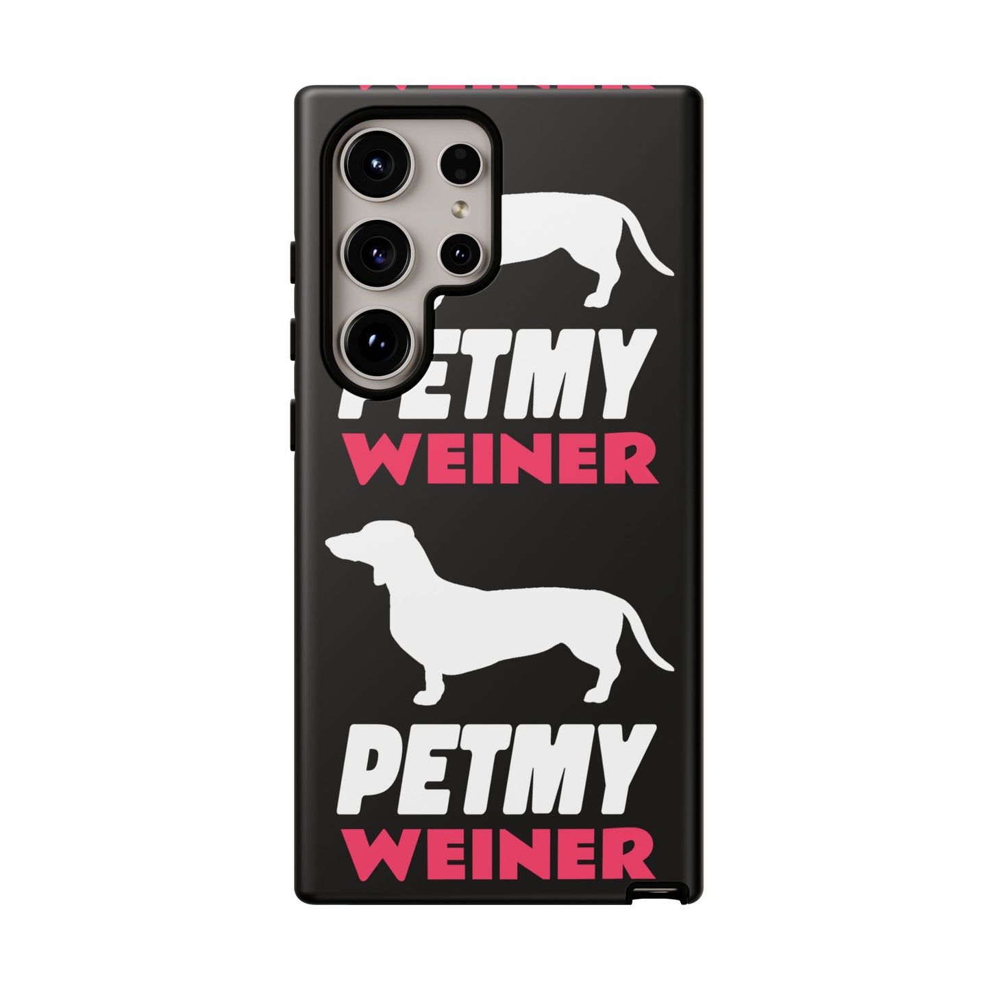 PET MY WEINER Tough Cases