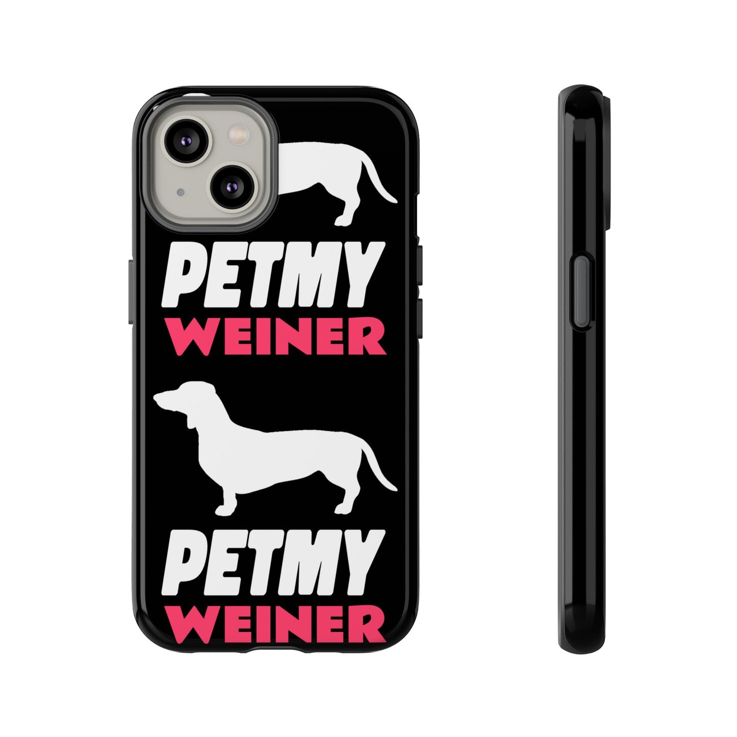 PET MY WEINER Tough Cases