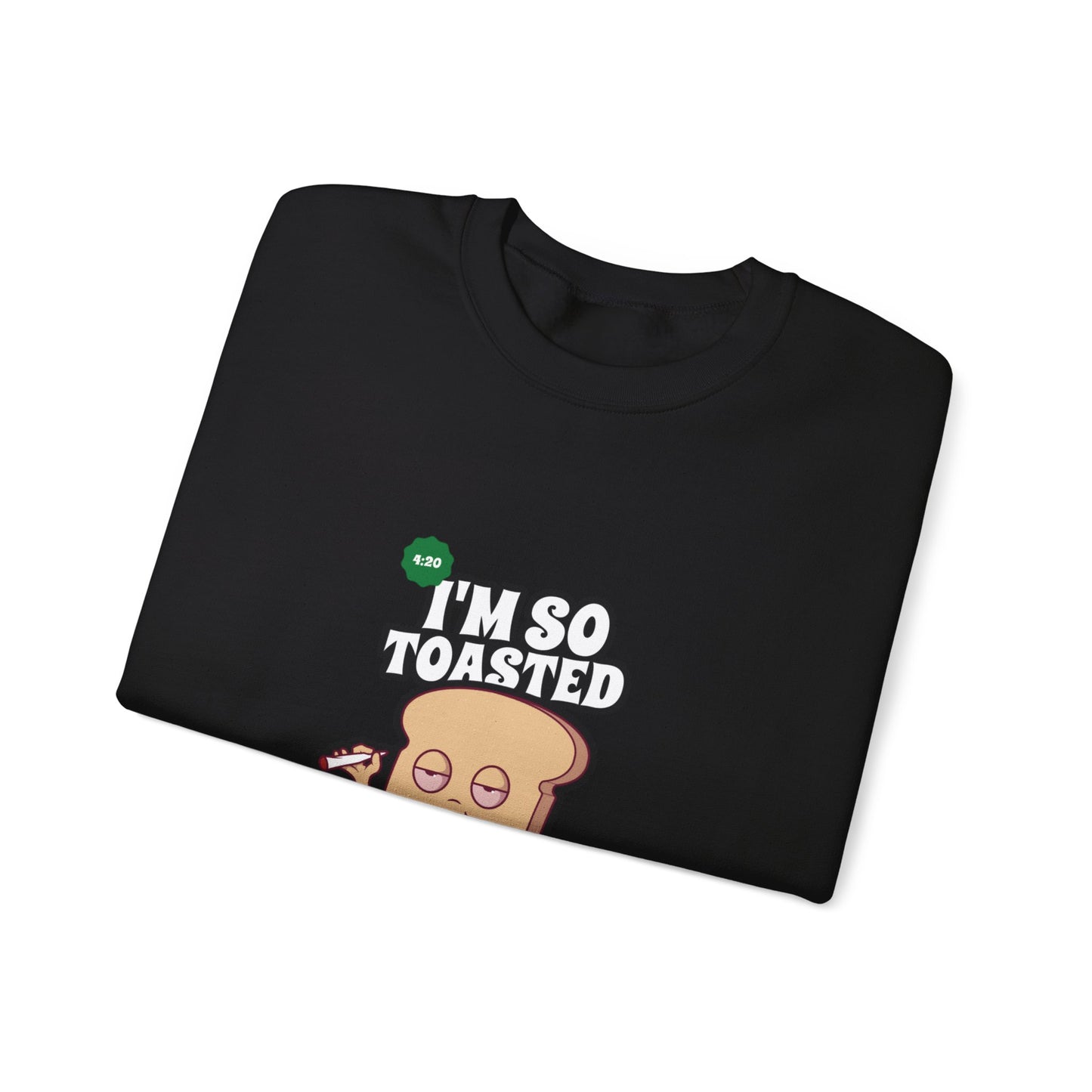 I'M SO TOASTED Sweatshirt