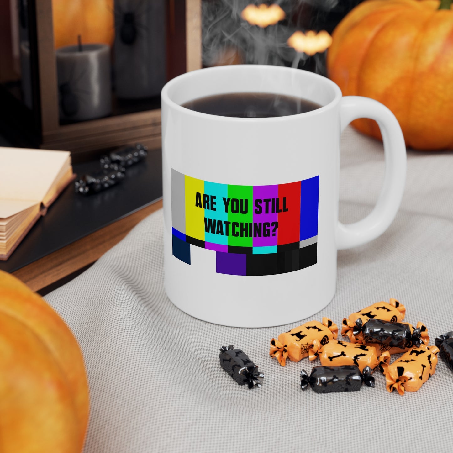 ARE YOU STILL WATCHING? Ceramic Mug 11oz