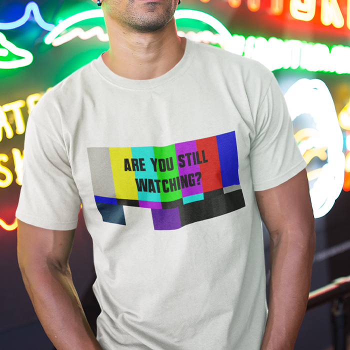 ARE YOU STILL WATCHING? MEN'S T