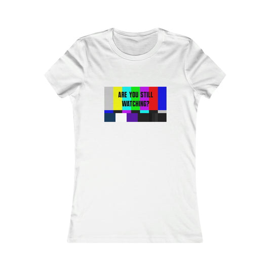 STILL WATCHING? WOMEN'S T