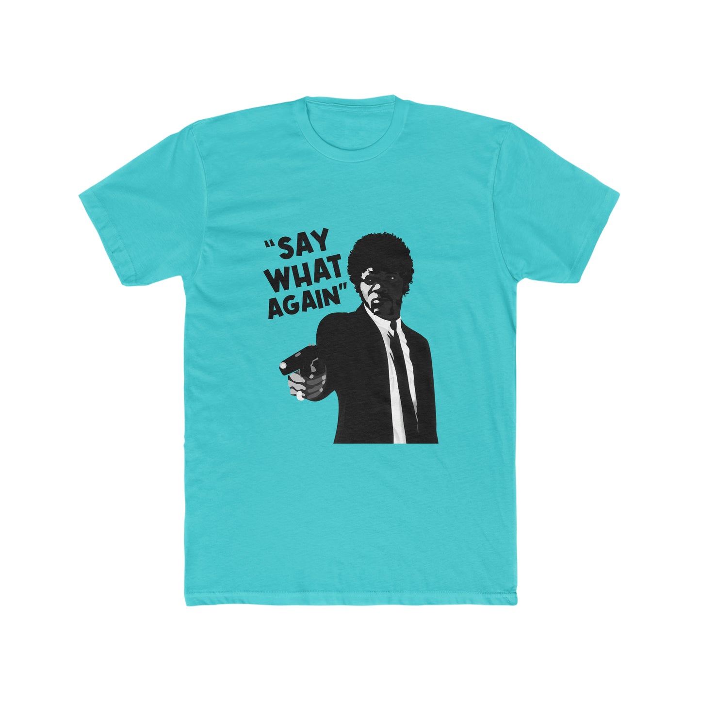 SAY WHAT AGAIN MEN'S TEE