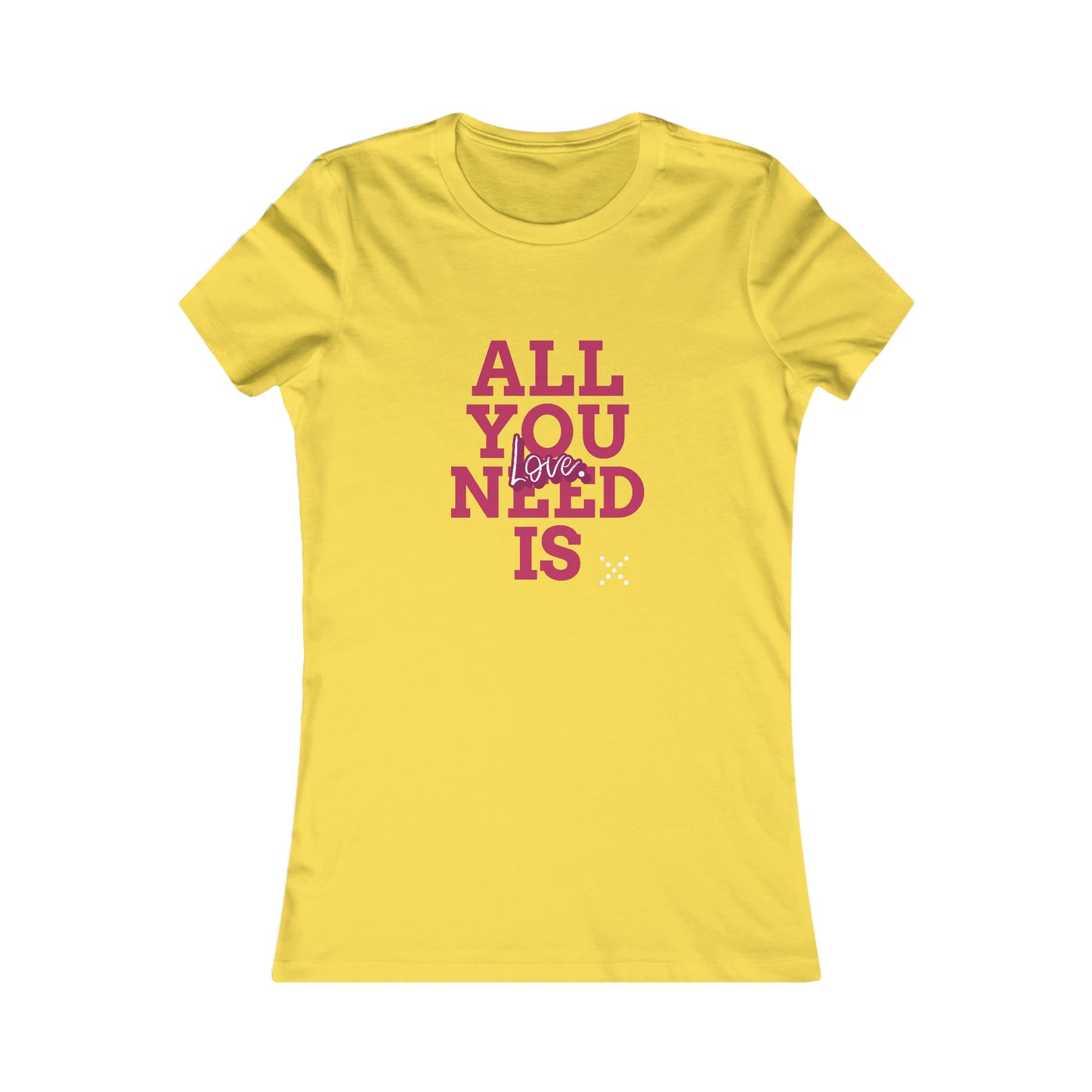 ALL YOU NEED IS LOVE WOMEN'S T