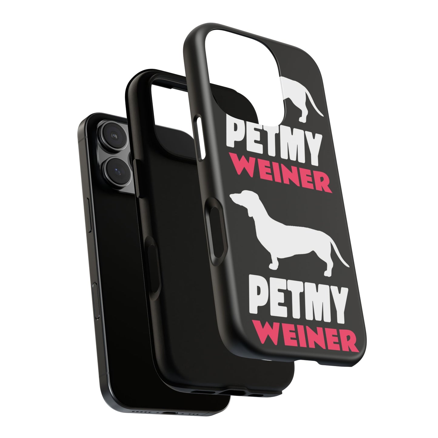 PET MY WEINER Tough Cases