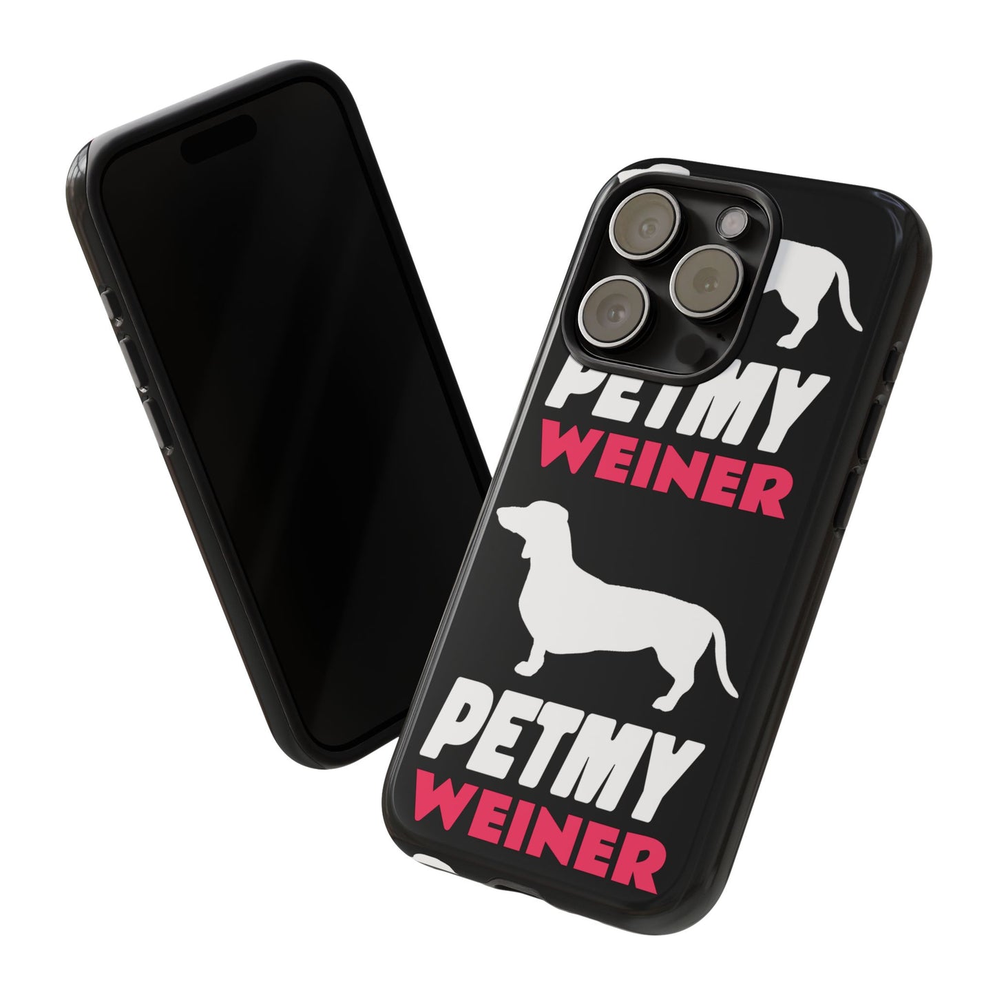 PET MY WEINER Tough Cases