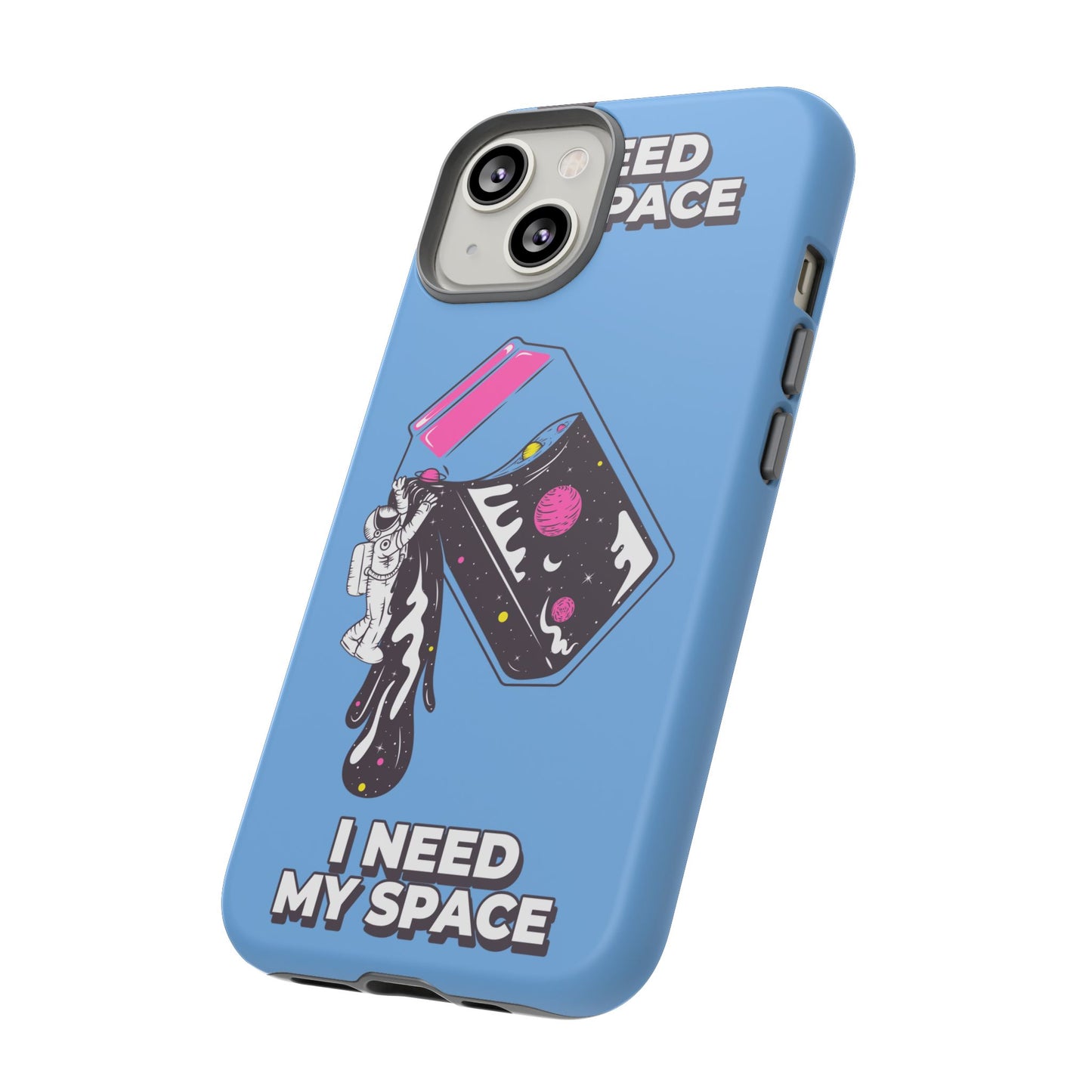 I NEED MY SPACE Tough Cases