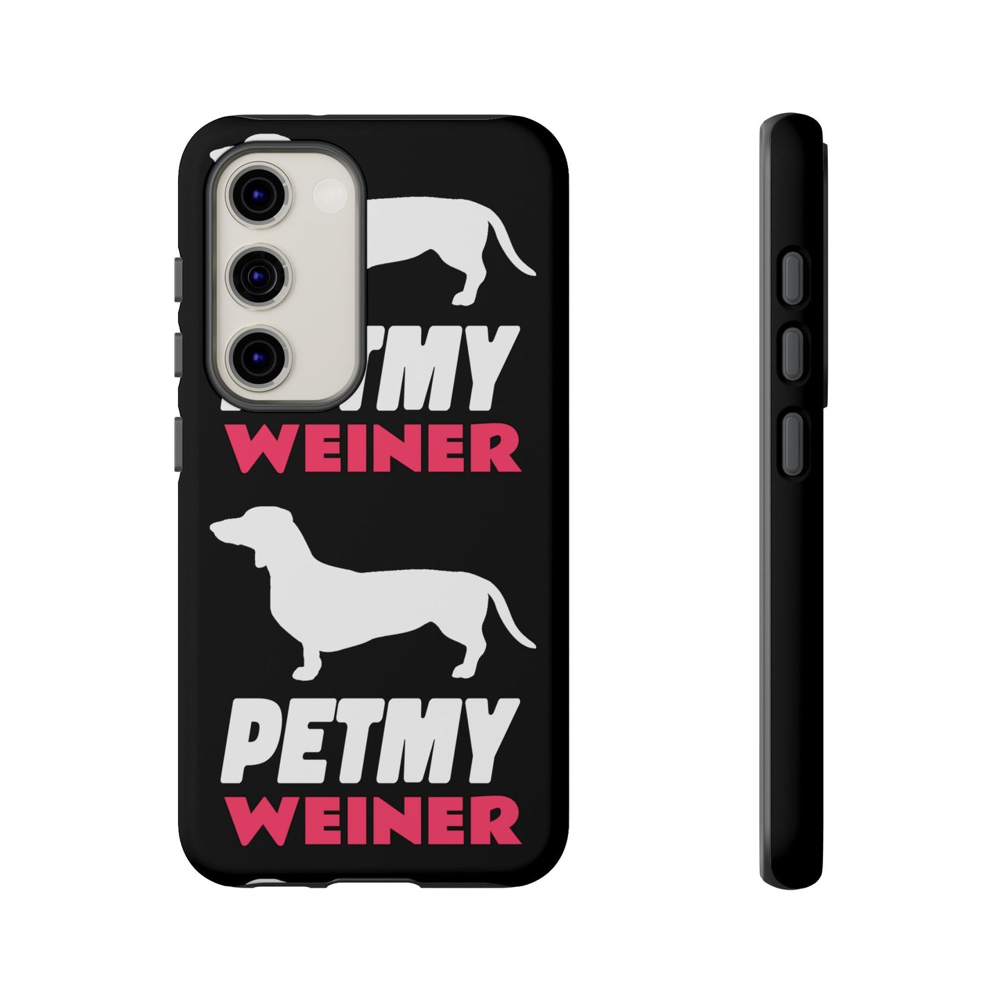 PET MY WEINER Tough Cases