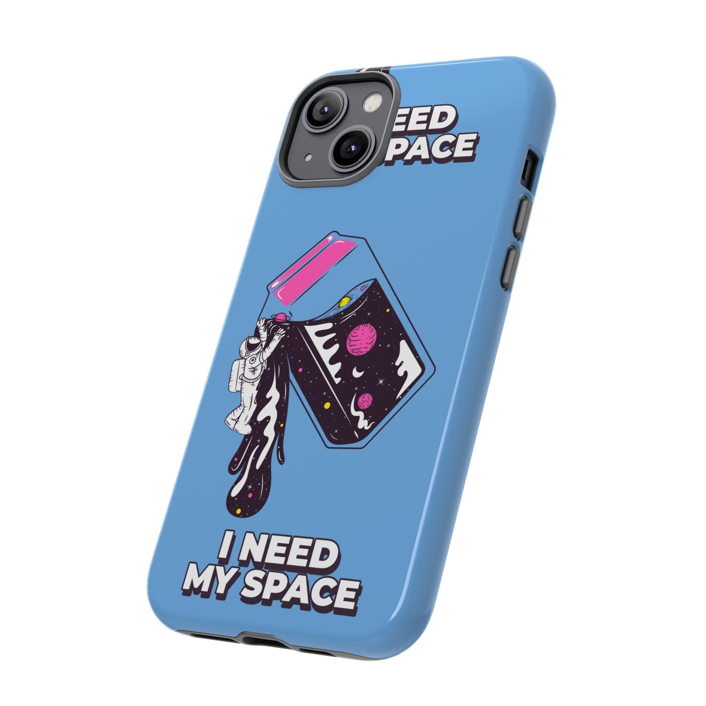 I NEED MY SPACE Tough Cases