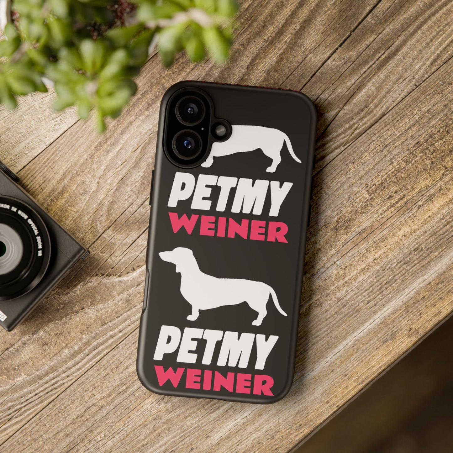 PET MY WEINER Tough Cases