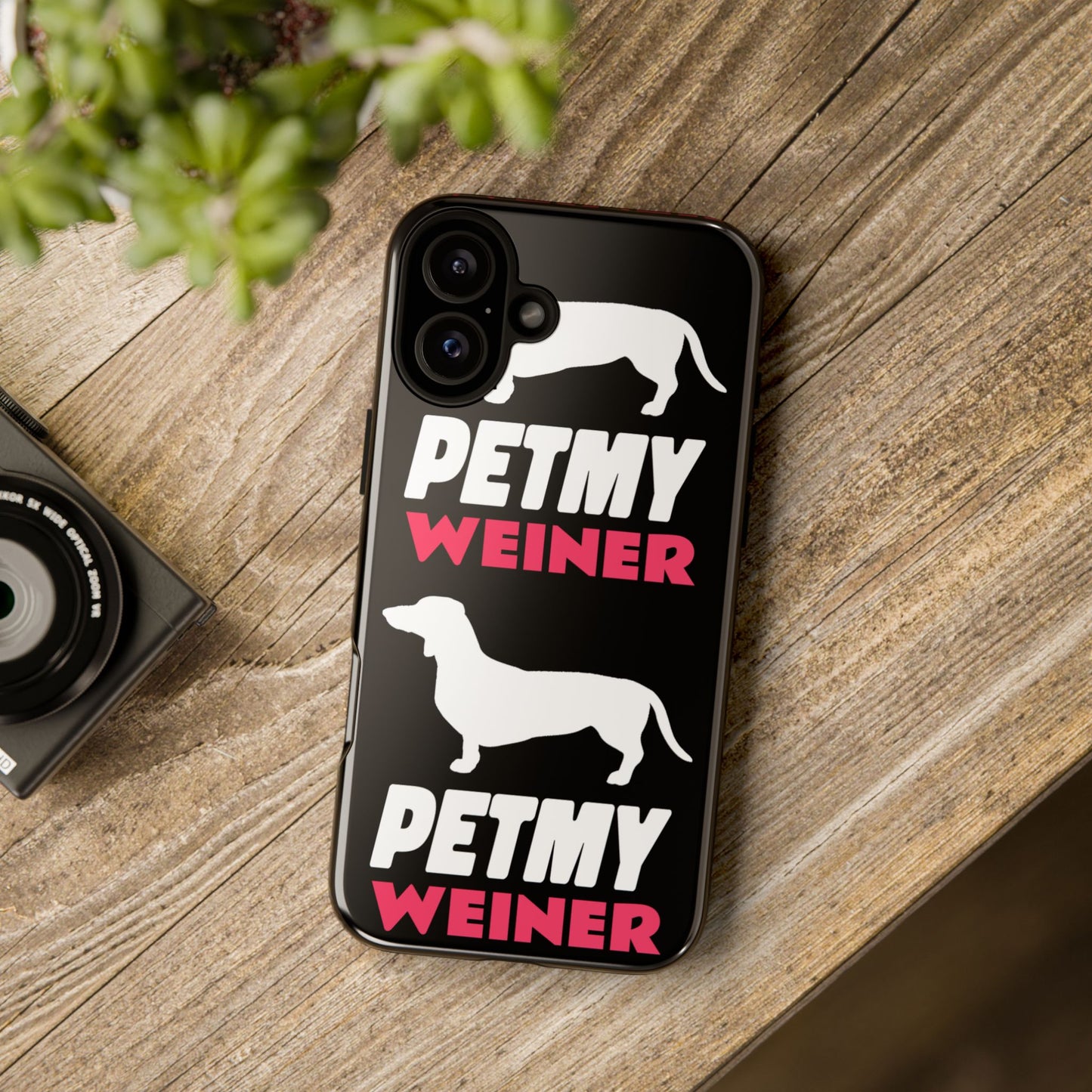 PET MY WEINER Tough Cases