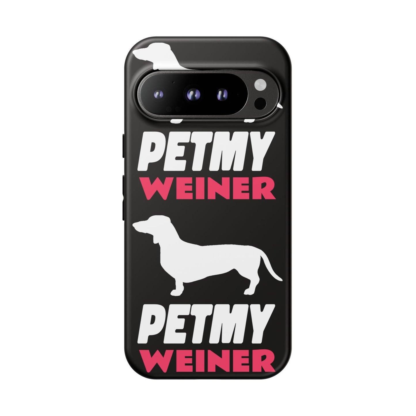 PET MY WEINER Tough Cases