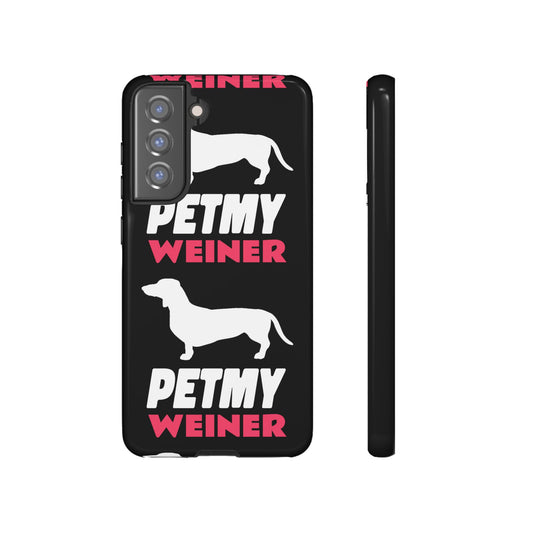 PET MY WEINER Tough Cases