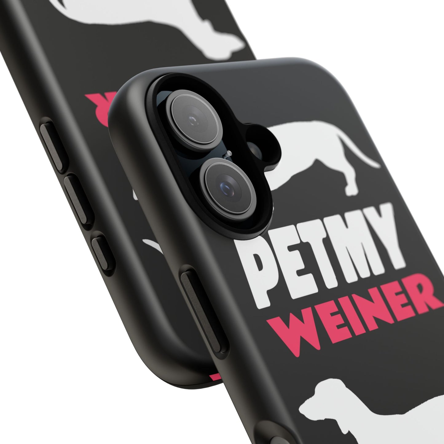 PET MY WEINER Tough Cases