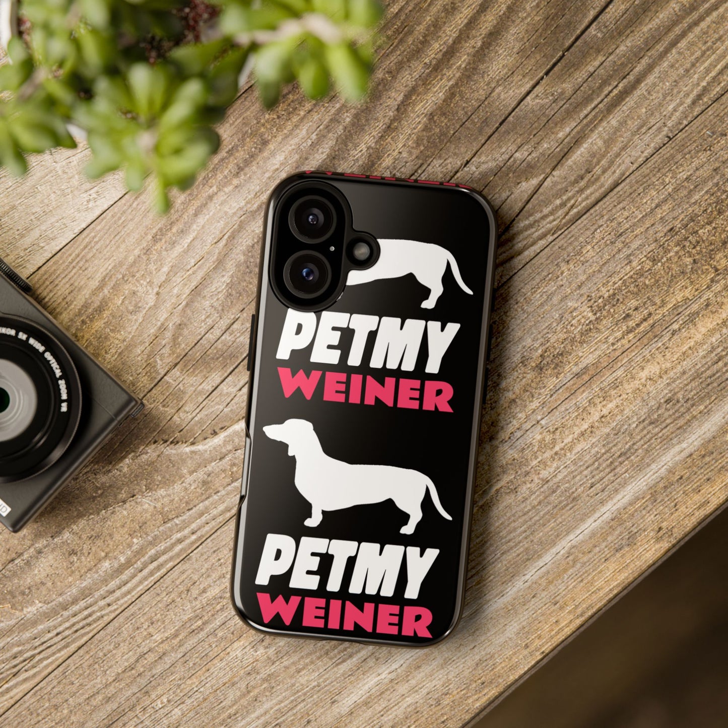 PET MY WEINER Tough Cases