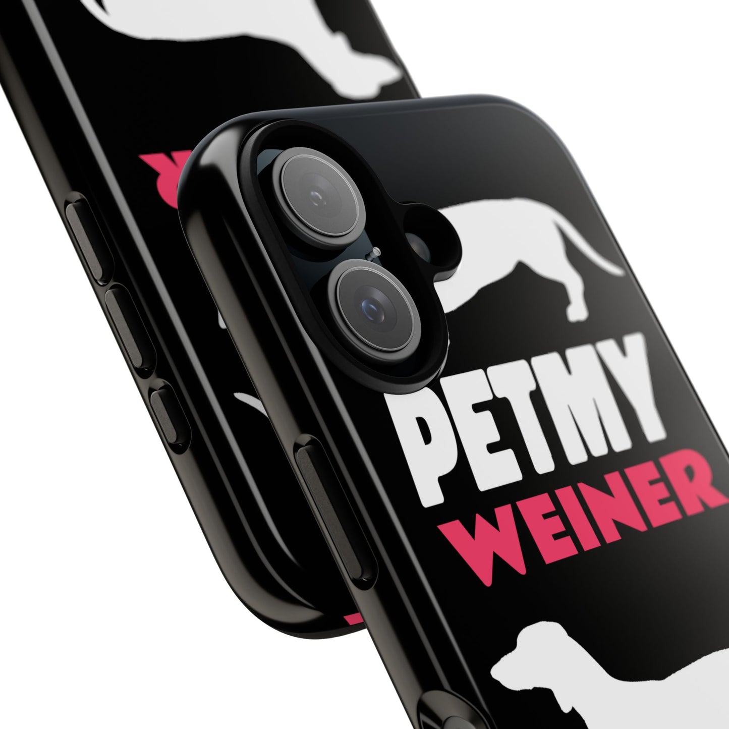 PET MY WEINER Tough Cases