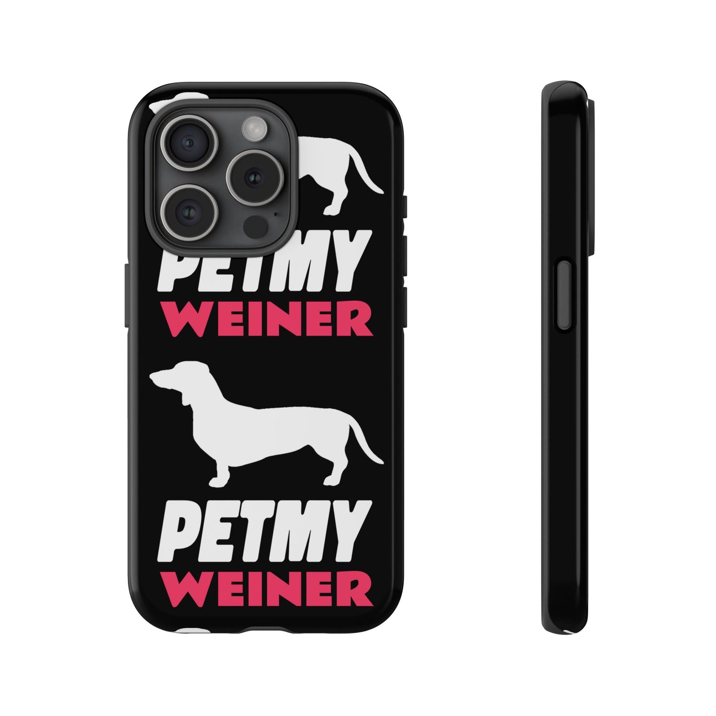 PET MY WEINER Tough Cases
